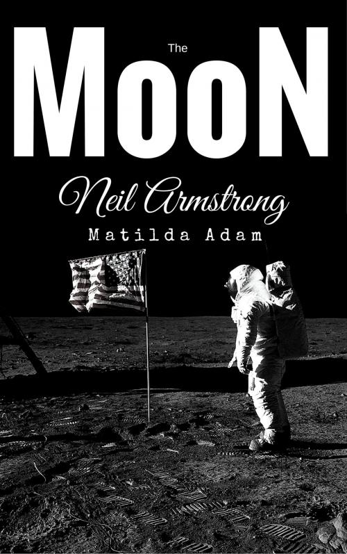 Cover of the book The Moon of Neil Armstrong by Matilda Adam, Alan MOUHLI