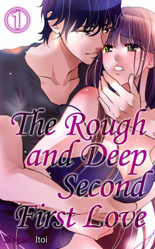 Cover of the book The Rough and Deep Second First Love Vol.1 (TL Manga) by Shigeru Itoi, MANGA REBORN / MANGA PANGAEA