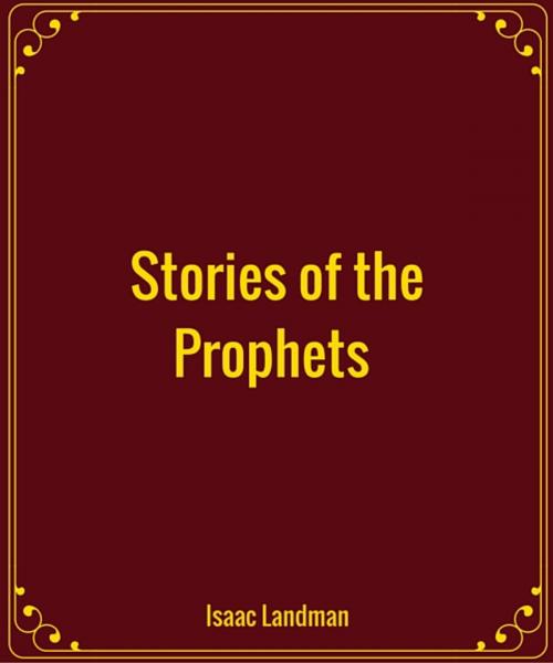 Cover of the book Stories of the Prophets (Before the Exile) by Isaac Landman, Star Lamp