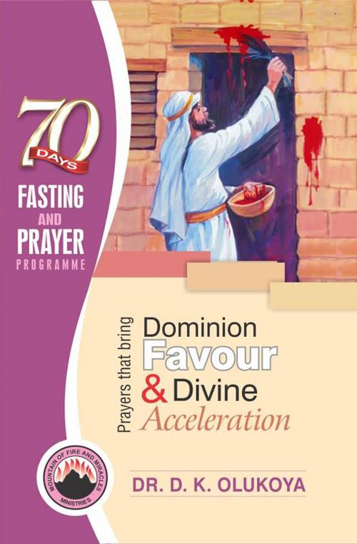 Cover of the book 70 Days Fasting and Prayer Programme 2016 Edition : Prayers that bring dominion favour and divine acceleration by Dr. D. K. Olukoya, Mountain of Fire and Miracles Ministries