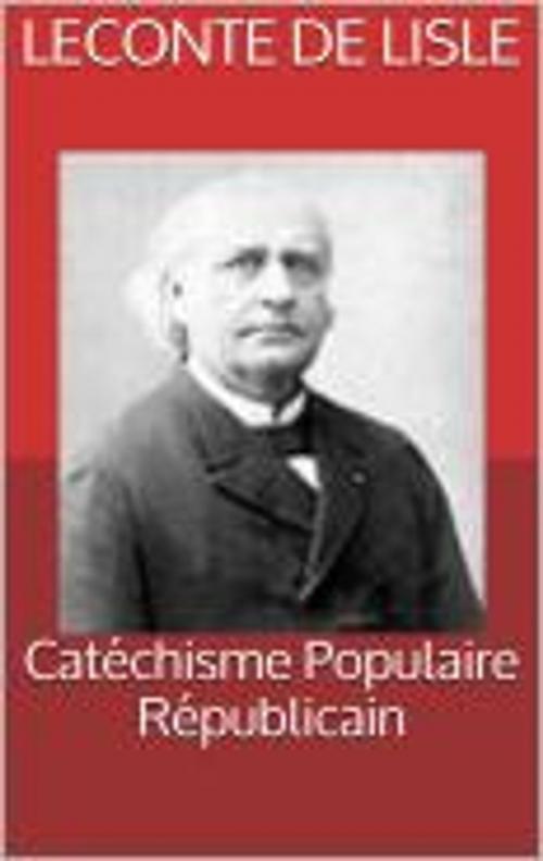 Cover of the book Catéchisme Populaire Républicain by Leconte de Lisle, HF