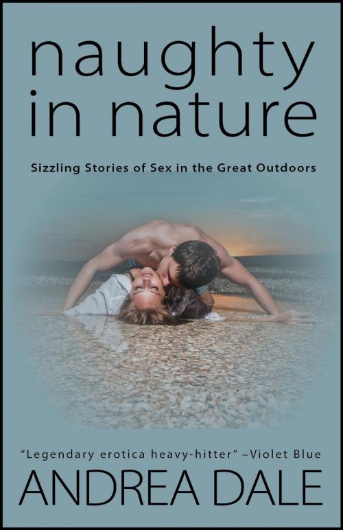 Cover of the book Naughty in Nature by Andrea Dale, Soul's Road Press