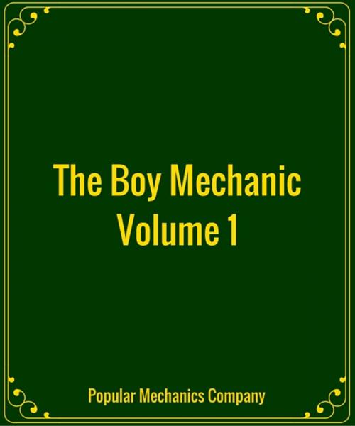Cover of the book The Boy Mechanic Volume 1 by Popular Mechanics Company, Star Lamp