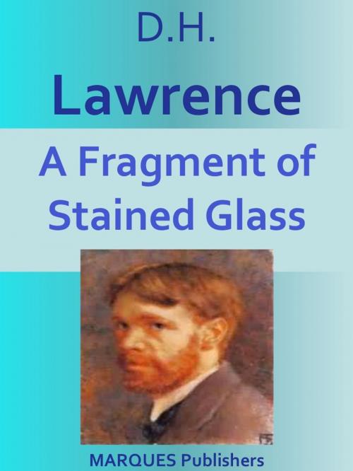 Cover of the book A Fragment of Stained Glass by David Herbert Lawrence, MARQUES PUBLISHERS