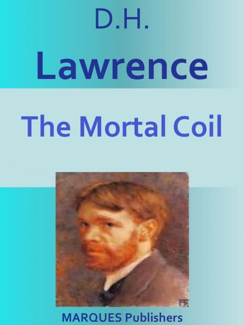 Cover of the book The Mortal Coil by David Herbert Lawrence, MARQUES PUBLISHERS
