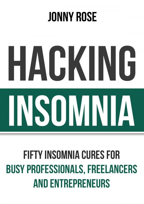 Cover of the book Hacking Insomnia by Jonny Rose, Jonny Rose