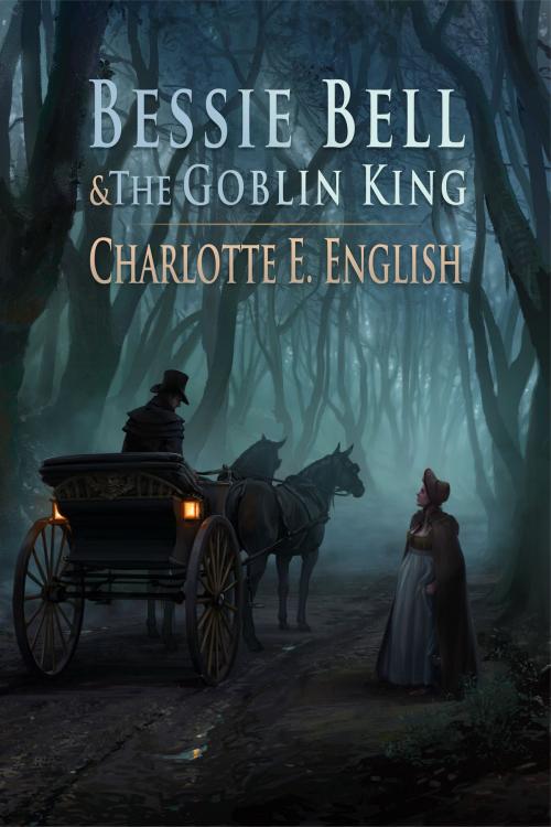 Cover of the book Bessie Bell and the Goblin King by Charlotte E. English, Charlotte E. English