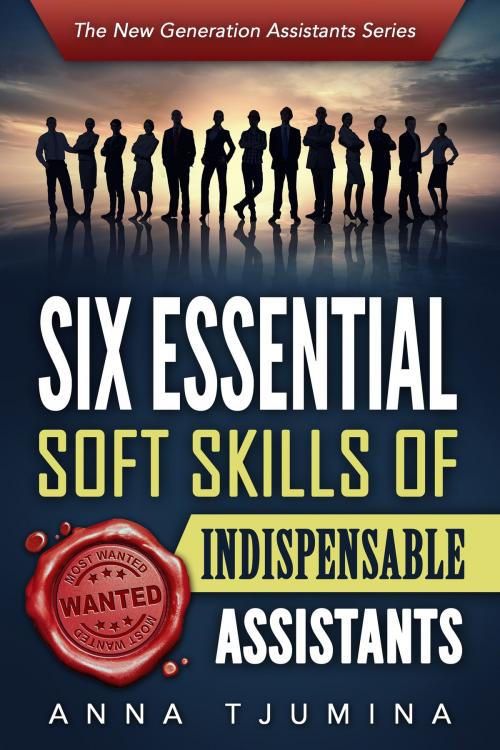 Cover of the book Six Essential Soft Skills of Indispensable Assistants by Anna Tjumina, Amsterdam Publishers