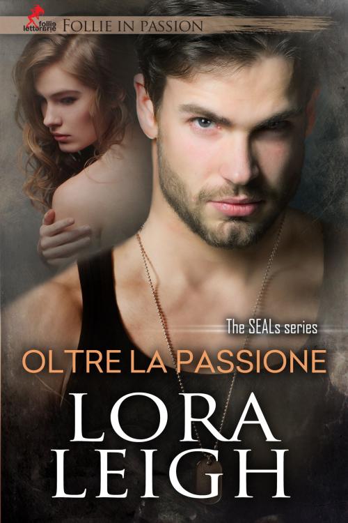 Cover of the book Oltre la Passione by Lora Leigh, Follie Letterarie