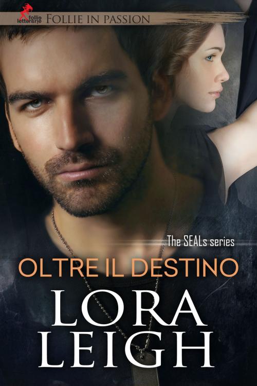 Cover of the book Oltre il Destino by Lora Leigh, Follie Letterarie