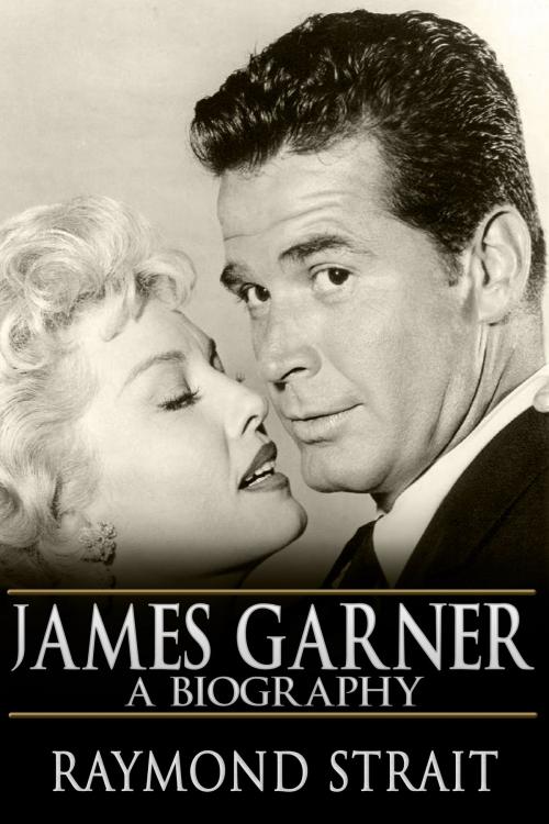Cover of the book James Garner: A Biography by Raymond Strait, Crossroad Press