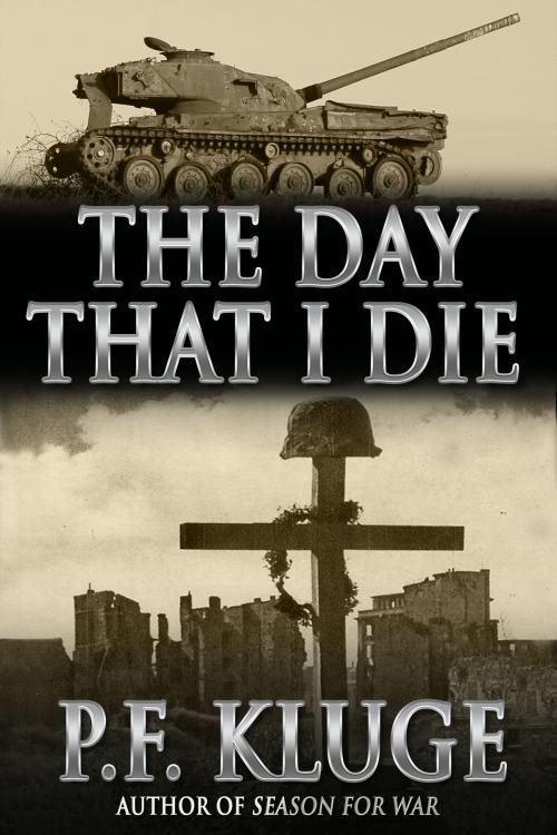 Cover of the book The Day That I Die by P. F. Kluge, Crossroad Press