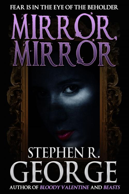 Cover of the book Mirror, Mirror by Stephen R. George, Crossroad Press