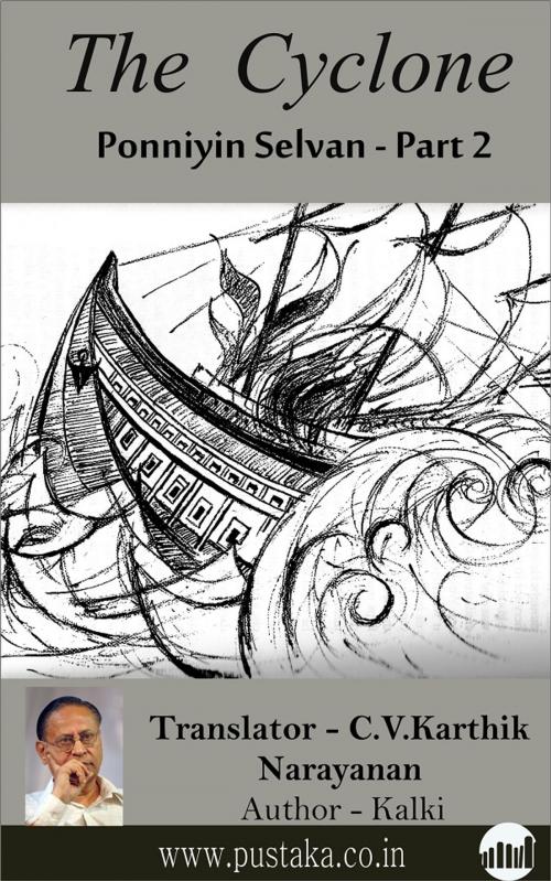 Cover of the book The Cyclone Ponniyin Selvan - Part 2 by C.V.Karthik Narayanan, Pustaka Digital Media Pvt. Ltd.,