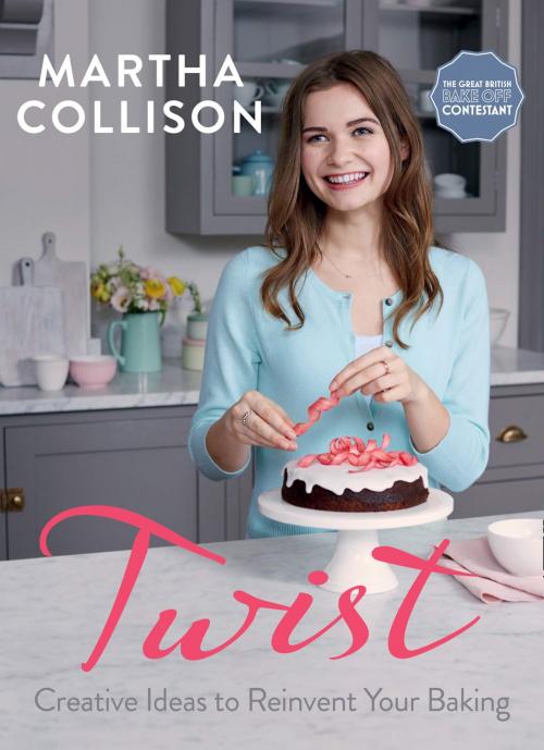 Cover of the book Twist: Creative Ideas to Reinvent Your Baking by Martha Collison, HarperCollins Publishers