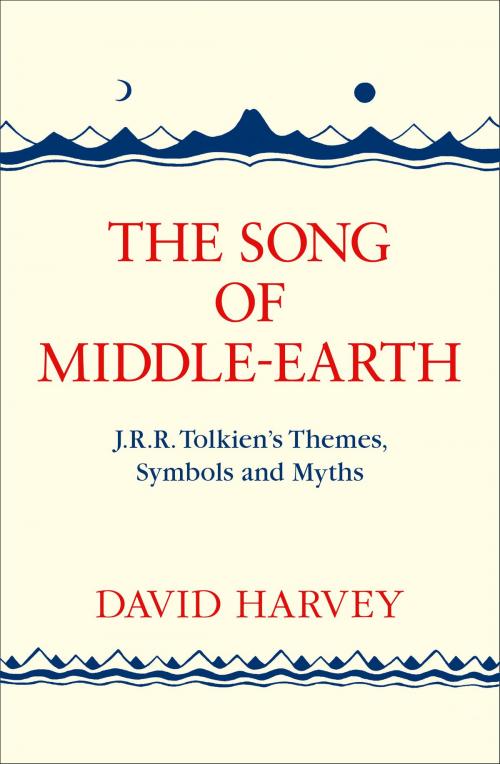 Cover of the book The Song of Middle-earth: J. R. R. Tolkien’s Themes, Symbols and Myths by David Harvey, HarperCollins Publishers