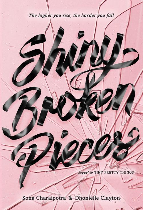 Cover of the book Shiny Broken Pieces: A Tiny Pretty Things Novel by Sona Charaipotra, Dhonielle Clayton, HarperTeen
