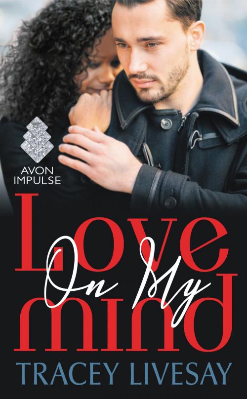 Cover of the book Love On My Mind by Tracey Livesay, Avon Impulse