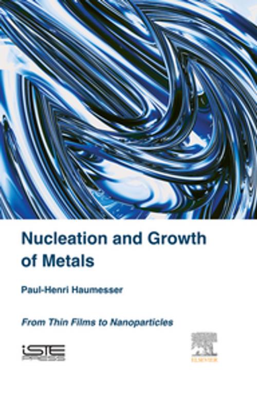 Cover of the book Nucleation and Growth of Metals by Paul-Henri Haumesser, Elsevier Science
