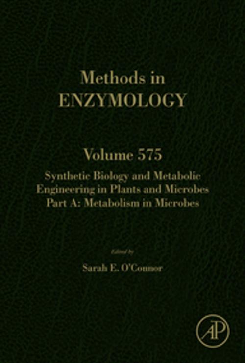 Cover of the book Synthetic Biology and Metabolic Engineering in Plants and Microbes Part A: Metabolism in Microbes by Sarah E O'Connor, Elsevier Science