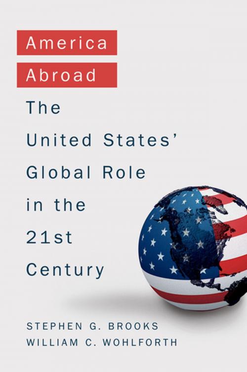 Cover of the book America Abroad by Stephen G. Brooks, William C. Wohlforth, Oxford University Press