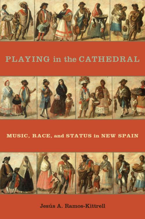 Cover of the book Playing in the Cathedral by Jesús A. Ramos-Kittrell, Oxford University Press