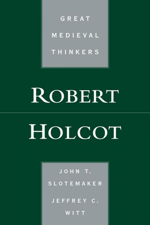 Cover of the book Robert Holcot by John T. Slotemaker, Jeffrey C. Witt, Oxford University Press