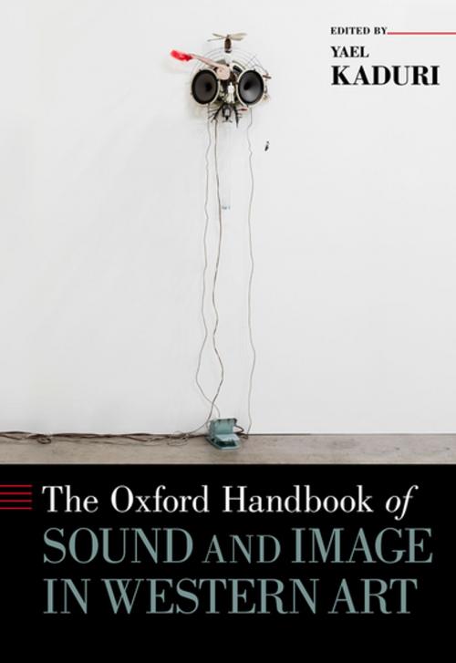 Cover of the book The Oxford Handbook of Sound and Image in Western Art by Yael Kaduri, Oxford University Press