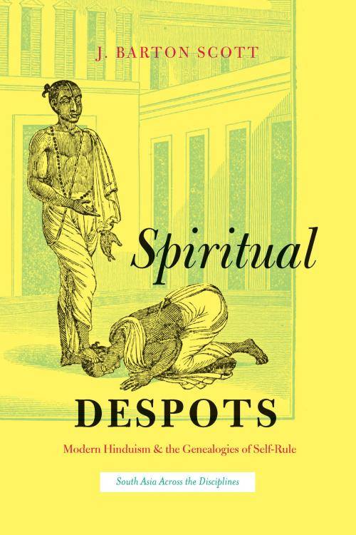 Cover of the book Spiritual Despots by J. Barton Scott, University of Chicago Press