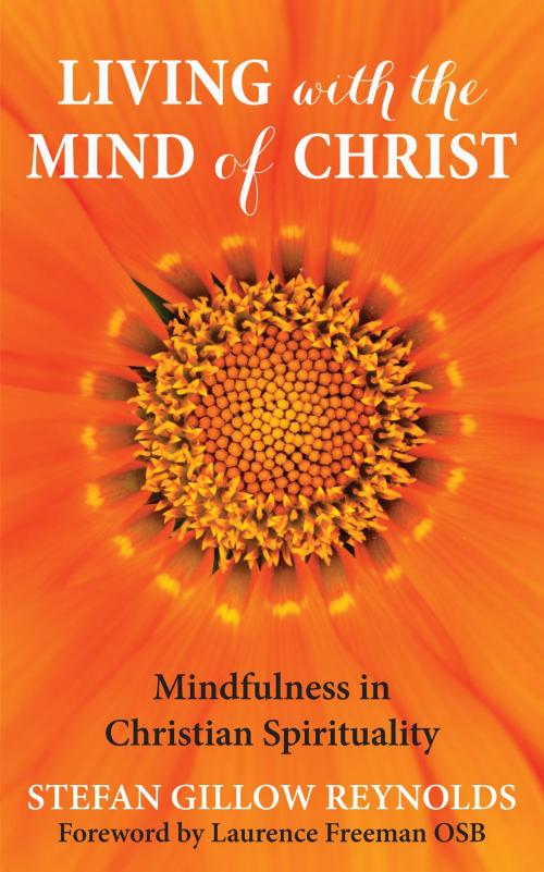 Cover of the book Living With The Mind of Christ: Mindfulness and Christian Spirituality by Stefan Gillow Reynolds, Darton, Longman & Todd LTD