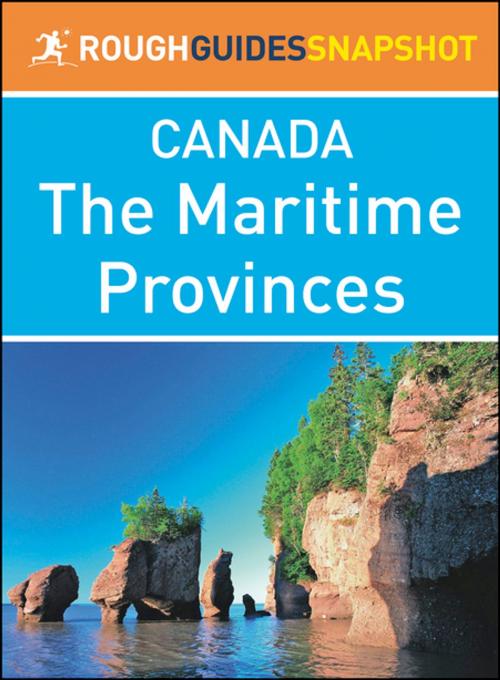Cover of the book The Maritime Provinces (Rough Guides Snapshot Canada) by Rough Guides, Apa Publications