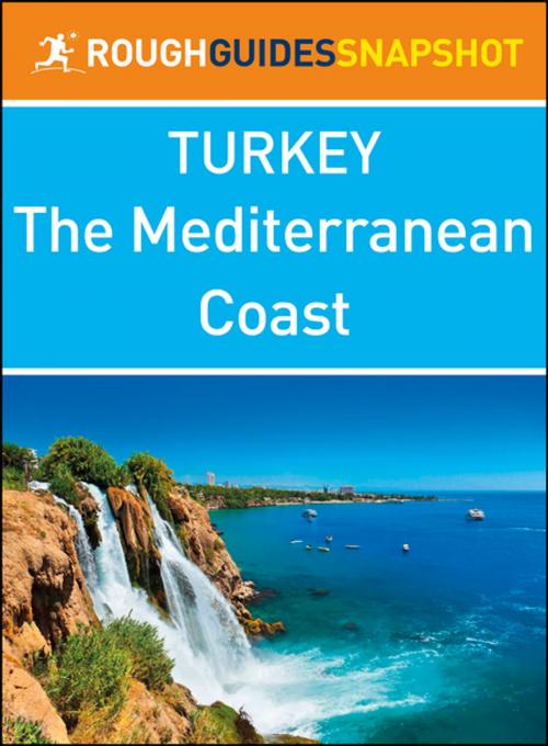Cover of the book The Mediterranean coast (Rough Guides Snapshot Turkey) by Rough Guides, Apa Publications