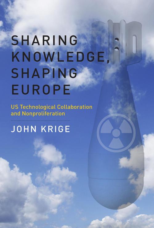 Cover of the book Sharing Knowledge, Shaping Europe by John Krige, The MIT Press