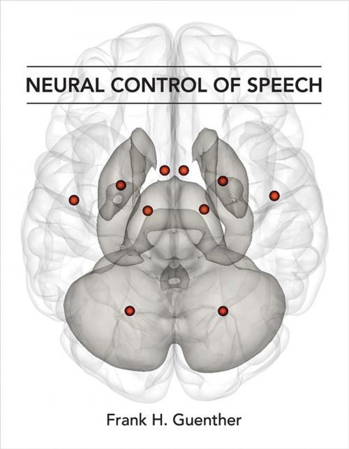 Cover of the book Neural Control of Speech by Frank H. Guenther, The MIT Press