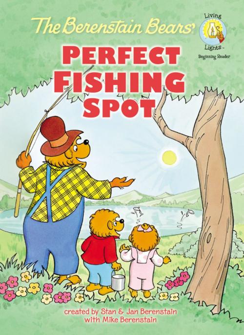 Cover of the book The Berenstain Bears' Perfect Fishing Spot by Stan Berenstain, Jan Berenstain, Mike Berenstain, Zonderkidz