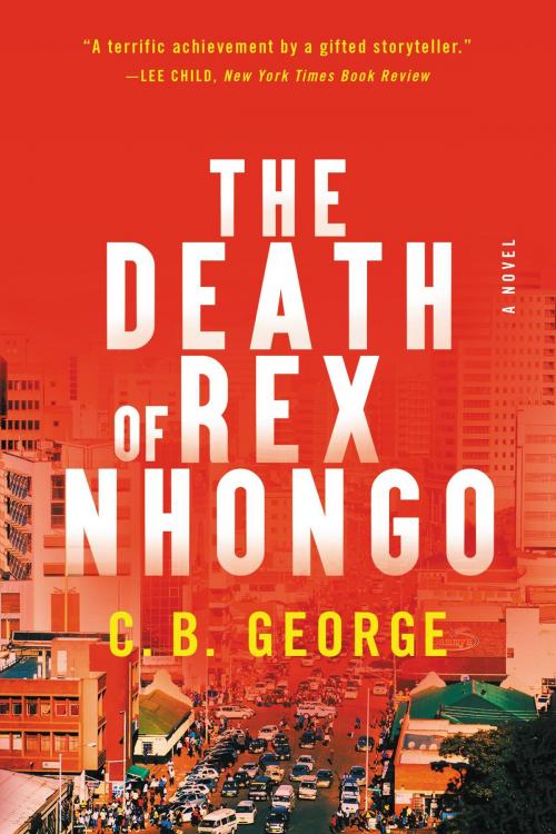 Cover of the book The Death of Rex Nhongo by C.B. George, Little, Brown and Company