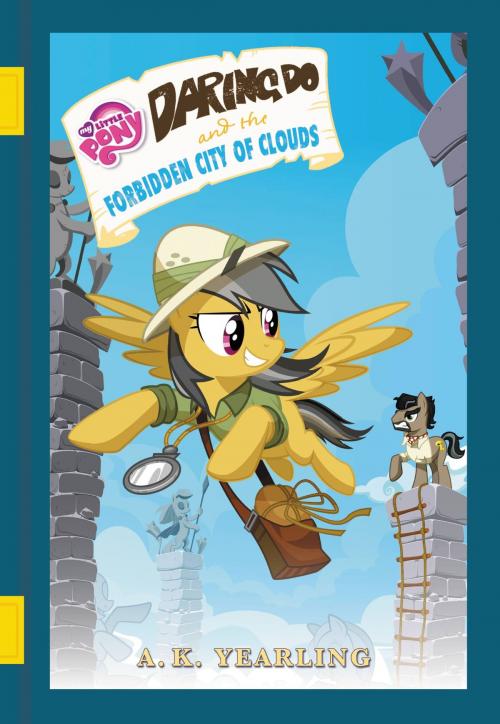 Cover of the book My Little Pony: Daring Do and the Forbidden City of Clouds by G. M. Berrow, Little, Brown Books for Young Readers