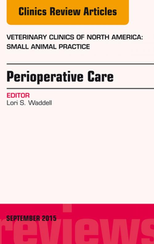 Cover of the book Perioperative Care, An Issue of Veterinary Clinics of North America: Small Animal Practice, E-Book by Lori S. Waddell, Elsevier Health Sciences