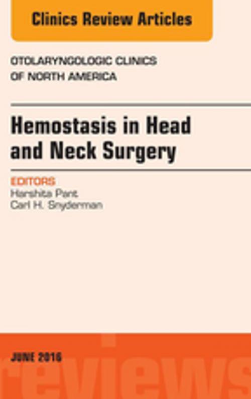 Cover of the book Hemostasis in Head and Neck Surgery, An Issue of Otolaryngologic Clinics of North America, E-Book by Carl H. Snyderman, MD, Harshita Pant, MD, Elsevier Health Sciences
