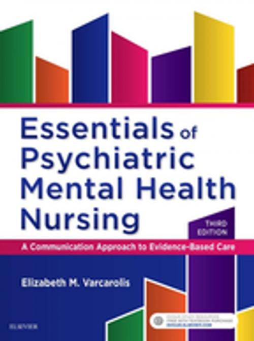 Cover of the book Essentials of Psychiatric Mental Health Nursing - E-Book by Elizabeth M. Varcarolis, RN, MA, Elsevier Health Sciences