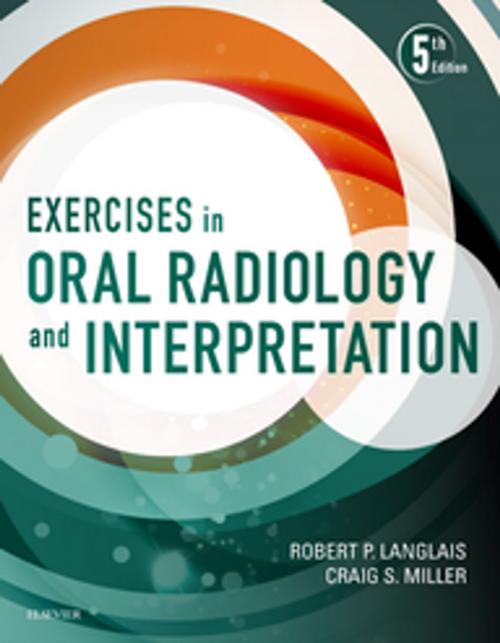 Cover of the book Exercises in Oral Radiology and Interpretation - E-Book by Robert P. Langlais, DDS, PhD (Physics), MS, Craig Miller, DMD, MS, Elsevier Health Sciences