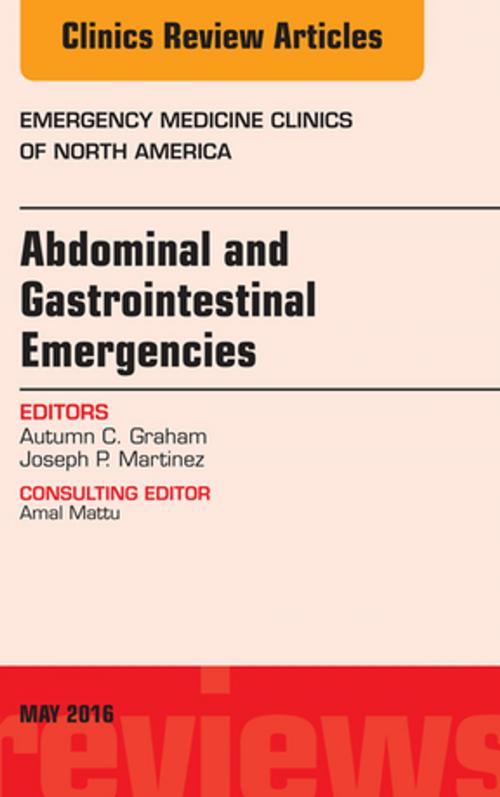 Cover of the book Abdominal and Gastrointestinal Emergencies, An Issue of Emergency Medicine Clinics of North America, E-Book by Joseph P. Martinez, MD, Autumn C. Graham, MD, Elsevier Health Sciences