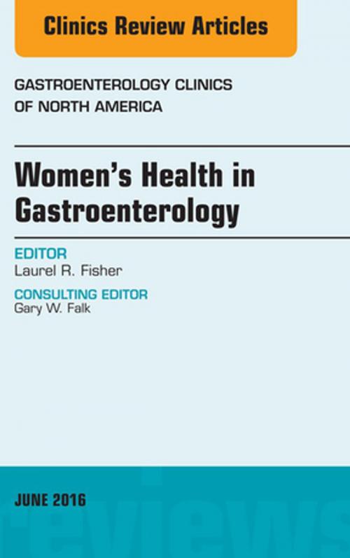 Cover of the book Women's Health in Gastroenterology, An Issue of Gastroenterology Clinics of North America, E-Book by Laurel R. Fisher, MD, Elsevier Health Sciences