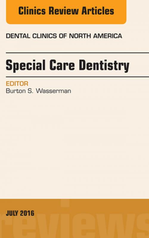 Cover of the book Special Care Dentistry, An issue of Dental Clinics of North America, E-Book by Burton S. Wasserman, DDS, DABSCD, Elsevier Health Sciences