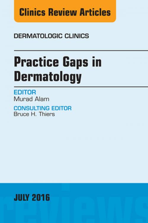 Cover of the book Practice Gaps in Dermatology, An Issue of Dermatologic Clinics, E-Book by Murad Alam, MD, Elsevier Health Sciences