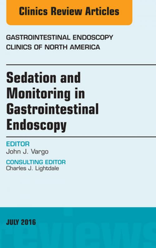 Cover of the book Sedation and Monitoring in Gastrointestinal Endoscopy, An Issue of Gastrointestinal Endoscopy Clinics of North America, E-Book by John Vargo, MD, Elsevier Health Sciences