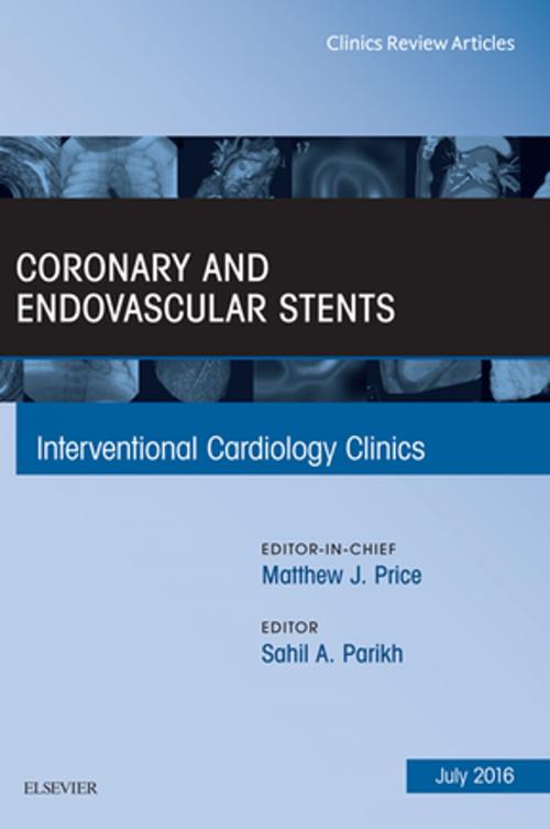 Cover of the book Coronary and Endovascular Stents, An Issue of Interventional Cardiology Clinics, E-Book by Sahil A. Parikh, MD, Elsevier Health Sciences