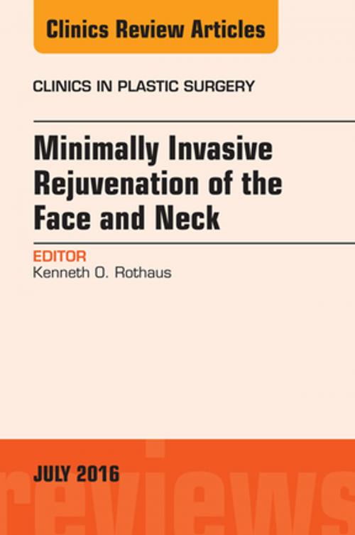 Cover of the book Minimally Invasive Rejuvenation of the Face and Neck, An Issue of Clinics in Plastic Surgery, E-Book by Kenneth Rothaus, MD, Elsevier Health Sciences