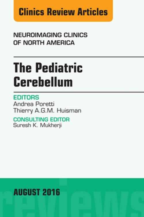 Cover of the book The Pediatric Cerebellum, An Issue of Neuroimaging Clinics of North America, E-Book by Thierry A. G. M. Huisman, MD, Andrea Poretti, MD, Elsevier Health Sciences