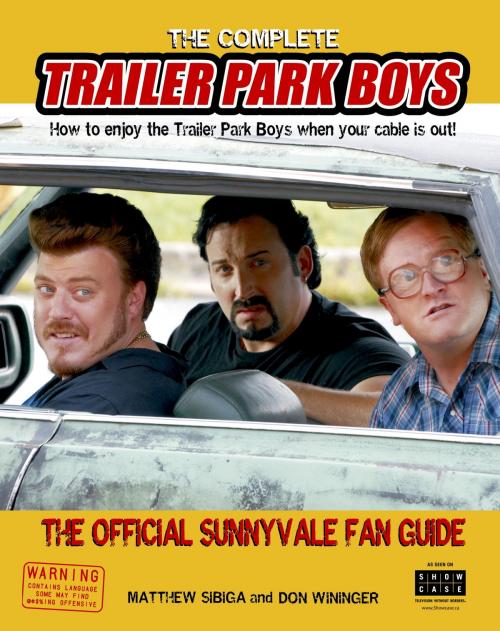 Cover of the book The Complete Trailer Park Boys by Matthew Sibiga, Don Wininger, Random House of Canada
